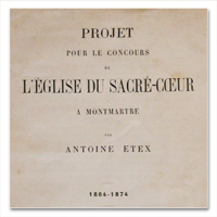 Antoine ETEX. Projet pour le concours de l’église du Sacré-Cœur à Montmartre. 1864-1874. Paris, Imprimerie de E. Martinet, 1874. Brochure de présentation de l'architecte antoine etex, projet, concours, eglise, sacre coeur, montmartre, paris, 1874, martinet, paul abadie