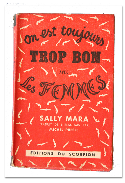 raymond queneau, sally mara, on est toujours trop bon avec les femmes, irlandais, michel presle, scorpion, 1947, litterature, edition originale, boris vian